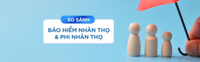 So sánh bảo hiểm nhân thọ và phi nhân thọ